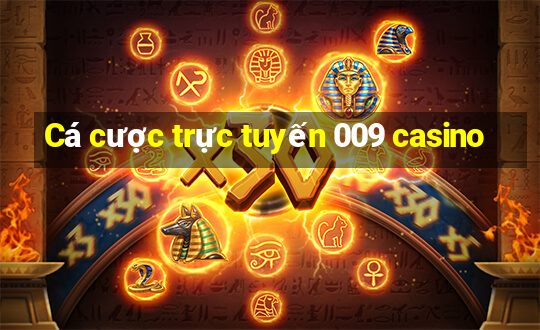 Cá cược trực tuyến 009 casino