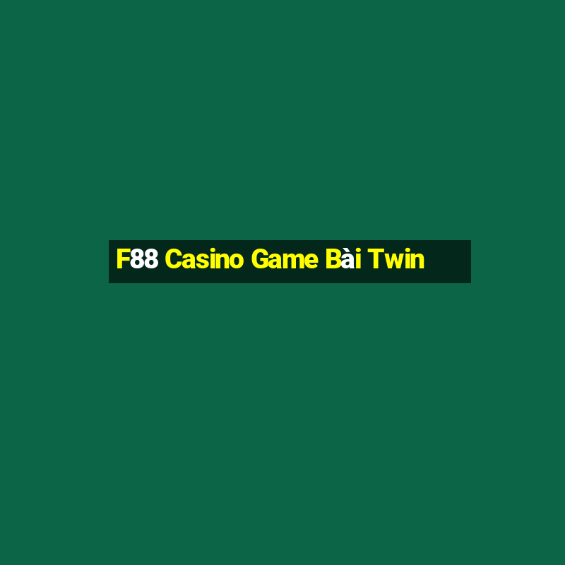 F88 Casino Game Bài Twin