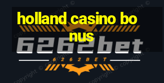 holland casino bonus