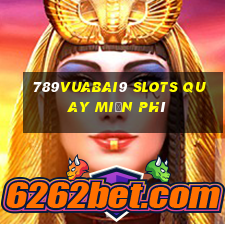 789Vuabai9 Slots quay miễn phí