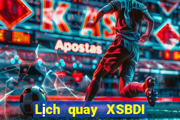 Lịch quay XSBDI Thứ 7