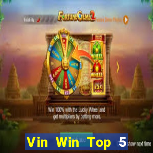 Vin Win Top 5 Game Bài Đổi Thưởng