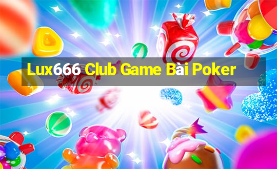 Lux666 Club Game Bài Poker