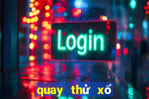 quay thử xổ số thần tài miền bắc