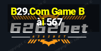 B29.Com Game Bài 567