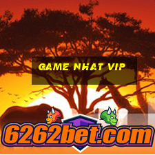 game nhat vip