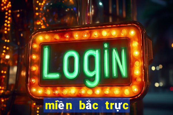 miền bắc trực tiếp hôm nay