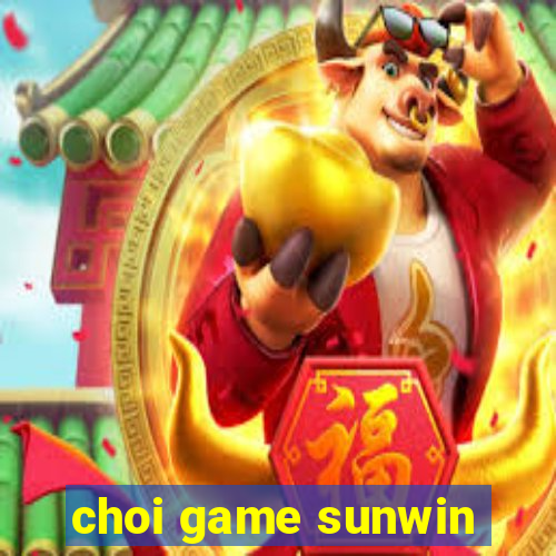 choi game sunwin