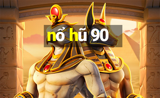 nổ hũ 90