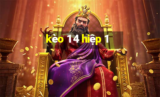 kèo 1 4 hiệp 1