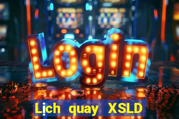 Lịch quay XSLD ngày 24