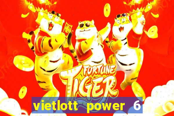 vietlott power 6 55 hôm nay