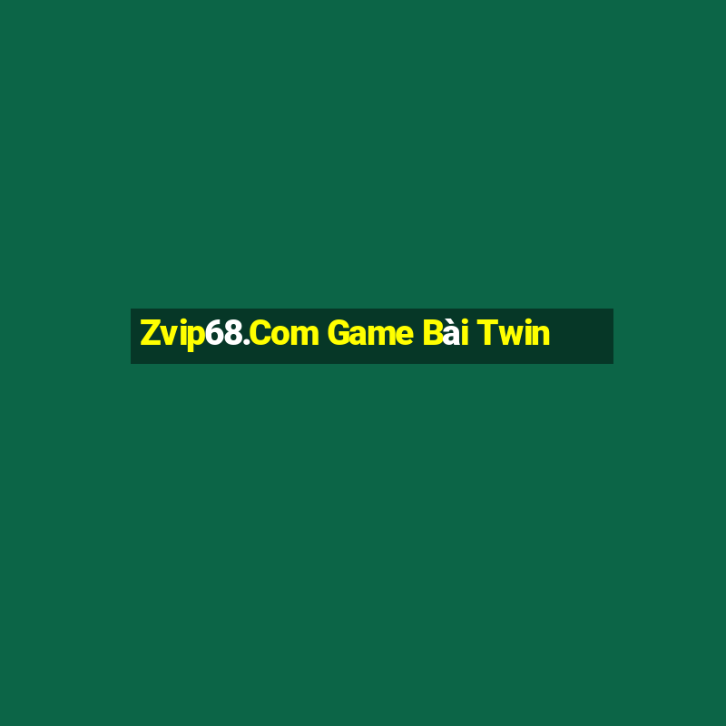 Zvip68.Com Game Bài Twin