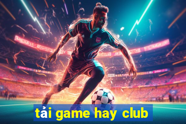 tải game hay club