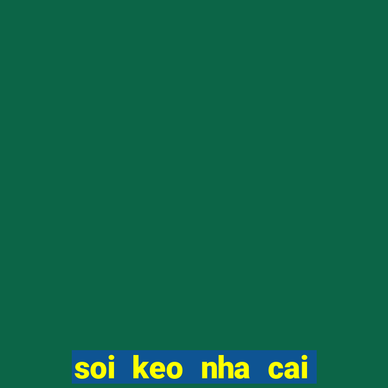 soi keo nha cai ty le cuoc