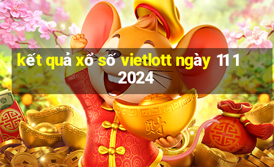 kết quả xổ số vietlott ngày 11 1 2024