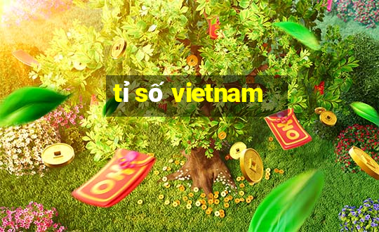 tỉ số vietnam