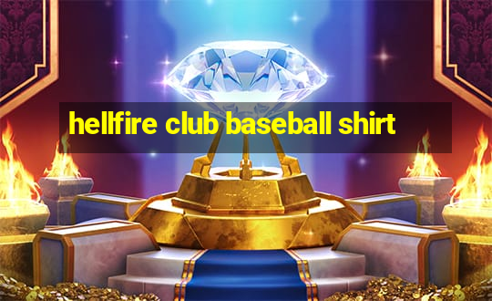 hellfire club baseball shirt