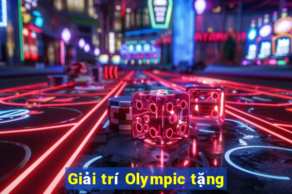 Giải trí Olympic tặng