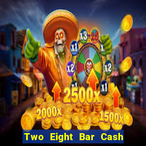 Two Eight Bar Cash app Tải về