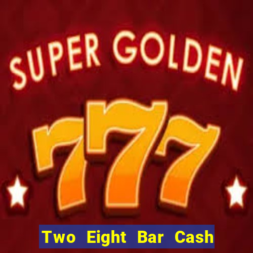 Two Eight Bar Cash app Tải về