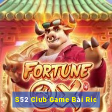 S52 Club Game Bài Ric