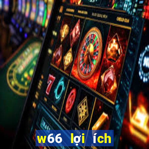 w66 lợi ích để giải trí