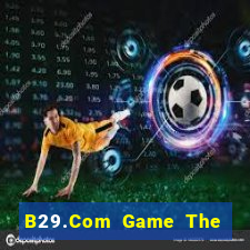 B29.Com Game The Bài Hay Nhất 2021