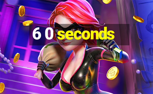 6 0 seconds