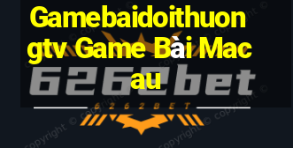 Gamebaidoithuongtv Game Bài Macau