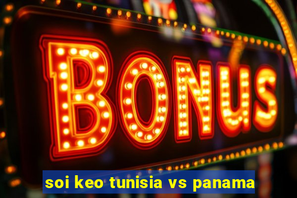 soi keo tunisia vs panama