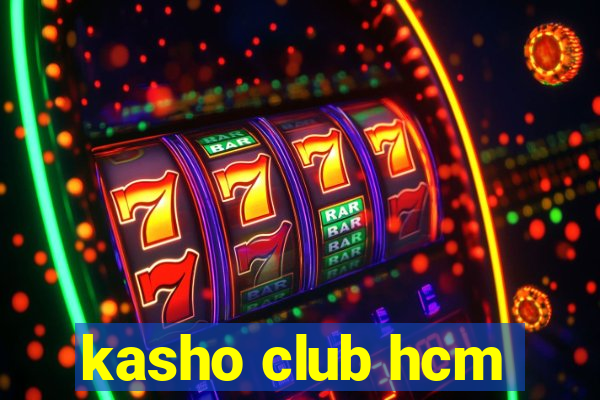 kasho club hcm