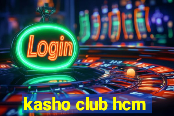 kasho club hcm