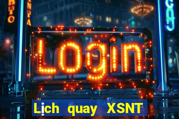 Lịch quay XSNT ngày 18