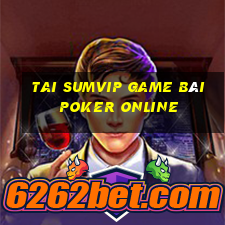 Tai Sumvip Game Bài Poker Online