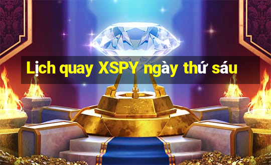 Lịch quay XSPY ngày thứ sáu