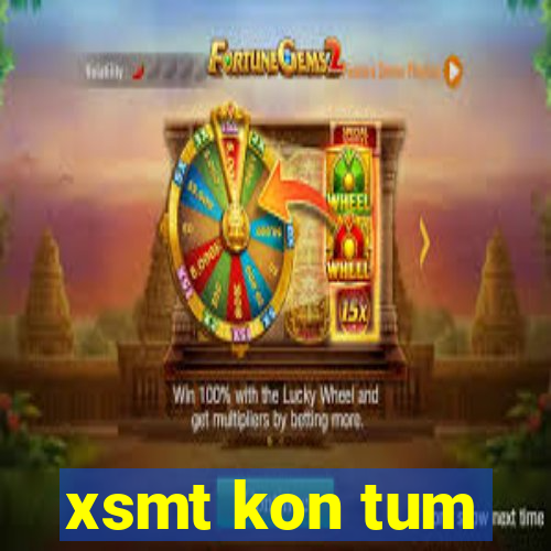 xsmt kon tum