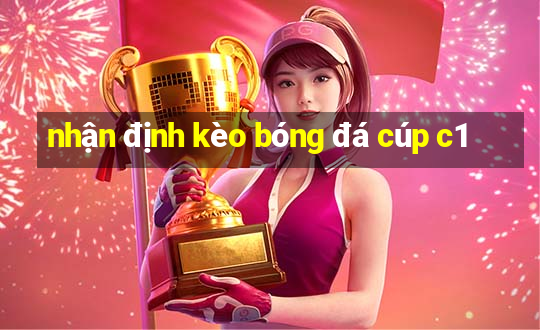 nhận định kèo bóng đá cúp c1