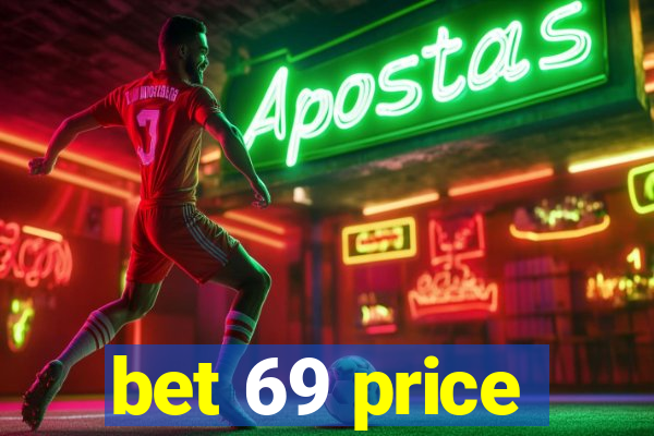 bet 69 price