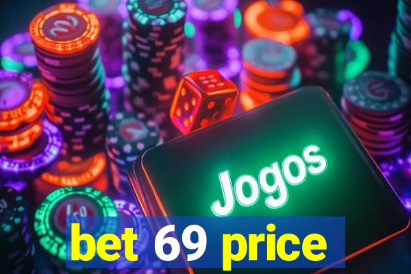 bet 69 price