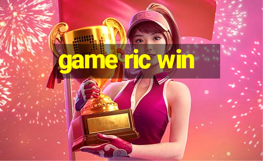 game ric win