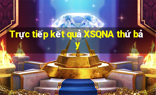 Trực tiếp kết quả XSQNA thứ bảy