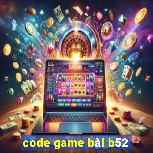 code game bài b52