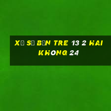 xổ số bến tre 13 2 hai không 24