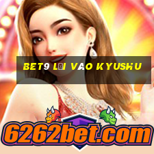 bet9 Lối vào Kyushu