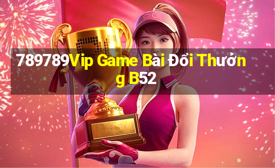 789789Vip Game Bài Đổi Thưởng B52