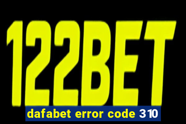 dafabet error code 310