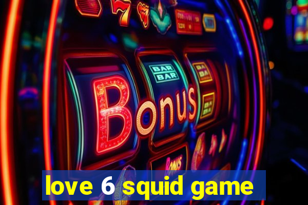 love 6 squid game