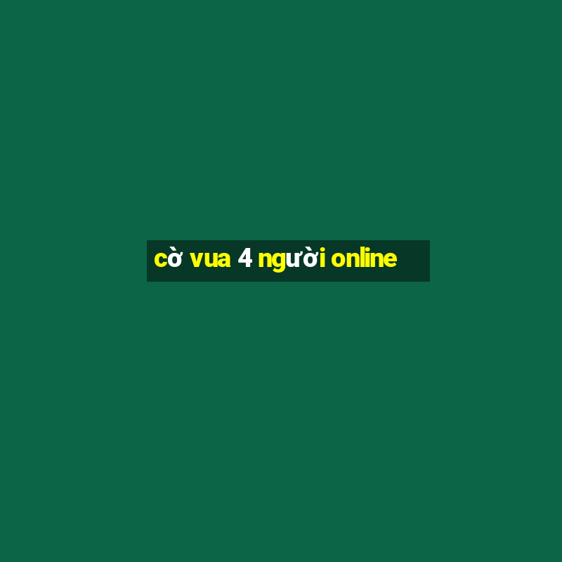 cờ vua 4 người online