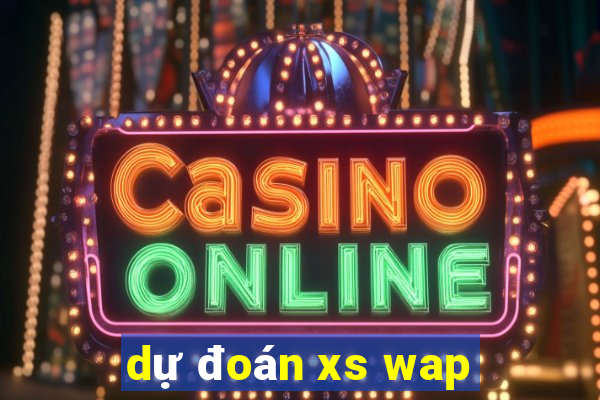 dự đoán xs wap